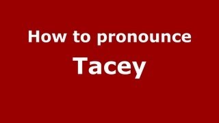 How to pronounce Tacey