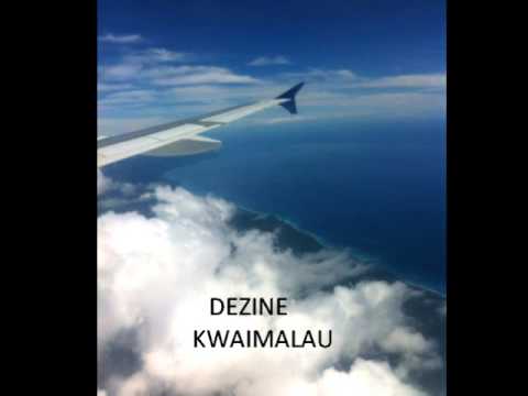 DEZINE FT TIU - KWAIMALAU