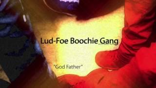 God Father - Lud-Foe Boochie Gang