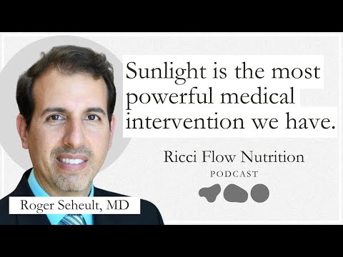 Roger Seheult: The Rediscovery of Sunlight in Medicine | Ricci Flow Nutrition Podcast