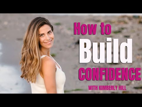 How to Build Self-Confidence - Kimberly Nina Hill