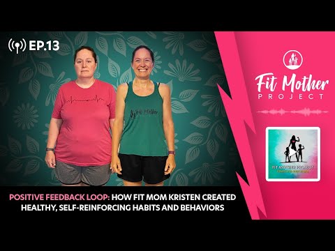 FMP Podcast Ep13 - Positive Feedback Loop: How Kristen Created Healthy Habits and Behaviors!