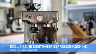 Barista Express SES875 von Sage: Endlich eine Siebträger Espressomaschine!