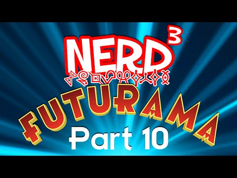 Nerd³ Completes... Futurama - Part 10