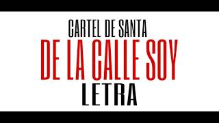 Cartel De Santa - De La Calle Soy (LETRA)