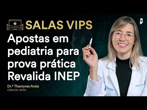 Apostas em pediatria para prova prática Revalida INEP - Sala VIP