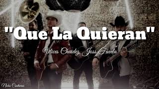 Ulices chaidez, Joss Favela - Que La Quieran (LETRA) Estreno 2019