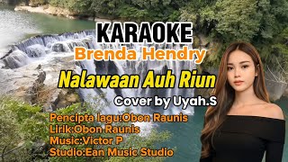 Download lagu KARAOKE~NALAWAAN AUH RIUN~COVER By UYAH.S mp3