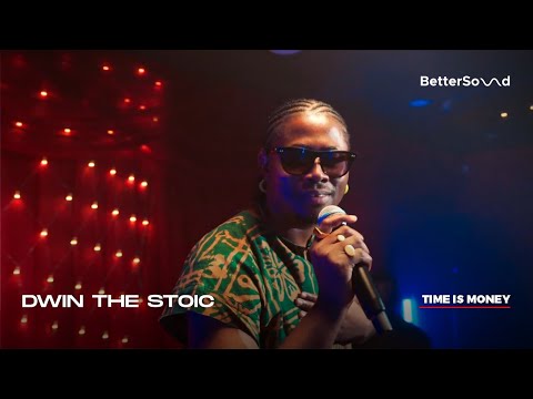 BetterSound Live: Dwin, The Stoic - Time Is Money
