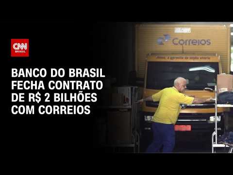 Banco do Brasil fecha contrato de R$ 2,3 bilhões com Correios | CNN MERCADO