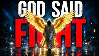 This Is The Time To Fight | God Is On Your Side (Inspirational & Motivational Prayers)
