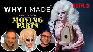 Why I Made Trixie Mattel: Moving Parts | The Story Behind The Documentary Why I Made Trixie Mattel: Moving Parts | The Story Behind The Documentary