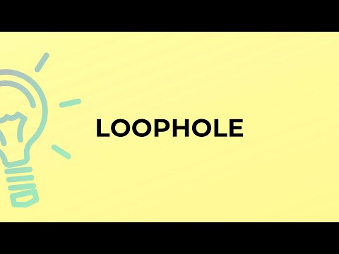 What is the meaning of the word LOOPHOLE?