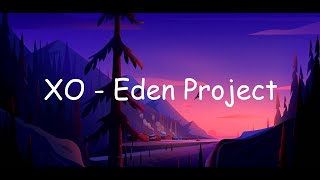 XO - Eden Project (Lyrics)
