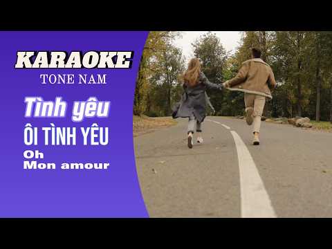 T&Igrave;NH Y&Ecirc;U &Ocirc;I T&Igrave;NH Y&Ecirc;U (Oh! MON AMOUR) | KARAOKE | TONE NAM (A)