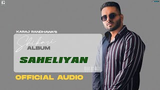 Saheliyan : Karaj Randhawa (Full Song) Preeta  Lat