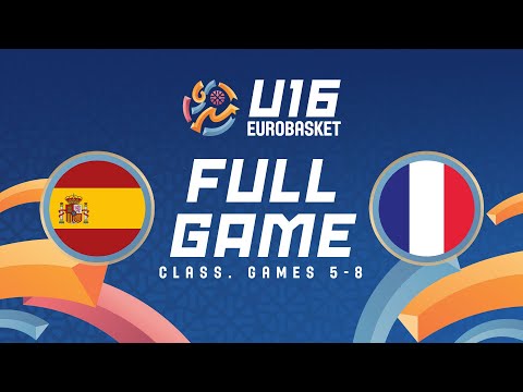Class. Games 5-8 | Spain v France | Full Basketball Game | FIBA U16 EuroBasket 2025