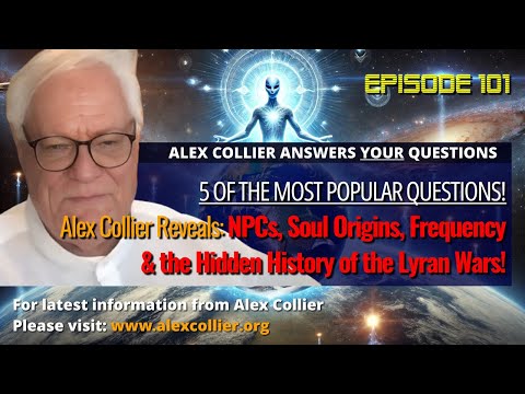 Alex Collier Reveals: NPCs, Soul Origins, Frequency & the Hidden History of the Lyran Wars!