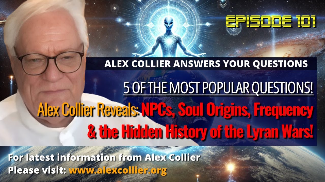 Alex Collier Reveals: NPCs, Soul Origins, Frequency & the Hidden History of the Lyran Wars!
