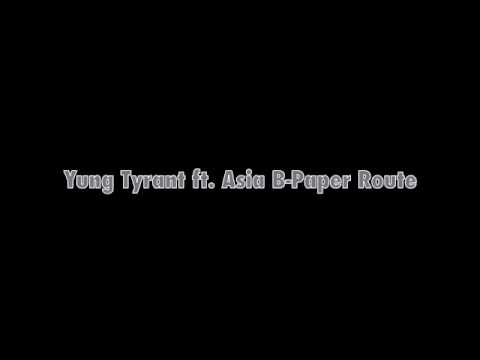 Yung Tyrant ft. Asia B-Paper Route