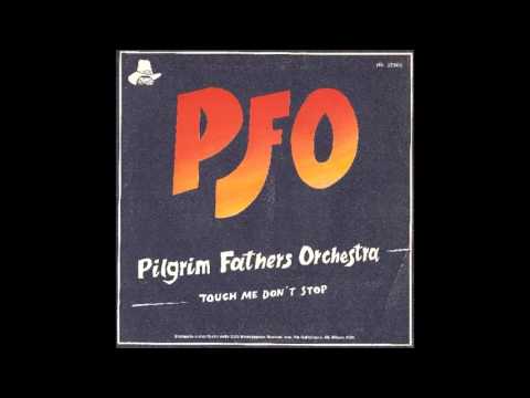 Pilgrim Fathers Orchestra - Touch me don't stop