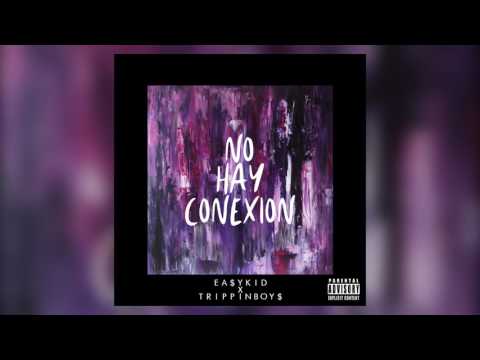 TRIPPINBOY$ x EA$Y KID - NO HAY CONEXION