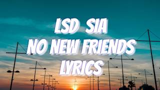 LSD - No New Friends ft. Sia, Diplo, Labrinth (Lyrics)