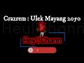 CrazRem Ulek Mayang 2050