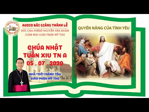 Đức Cha Phêrô suy niệm CN XIV TN A: QUYỀN NĂNG CỦA TÌNH YÊU