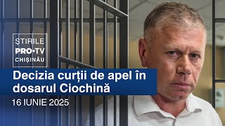 Știrile PRO TV (ORA 17:00) | DECIZIA CURȚII DE APEL ÎN DOSARUL CIOCHINĂ | Moldova 