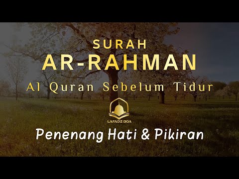 Bacaan Al-quran Pengantar Tidur Surah Al-Rahman, Menenangkan Hati & Pikiran | Surah Ar-Rahman