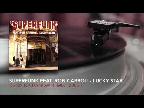 Superfunk feat. Ron Carroll - Lucky Star ( Denis Naidanow Remix ) 2005
