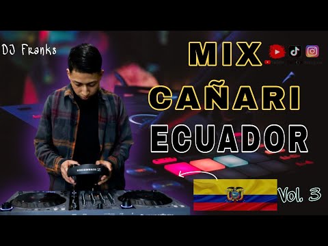 MIX CAÑARI ECUADOR 2025 🇪🇨Vol.3 (Angel Guaraca, Manuelito Duchi, Fiesterito Hrm. Tacuri *DJ Franks*