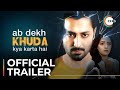 Ab Dekh Khuda Kya Karta Hai Official Trailer Danish Taimoor Sanam Chaudhry Watch Now On ZEE5