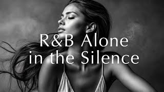 Download lagu Playlist | Alone in the Silence – R&B for Solitary Nights mp3