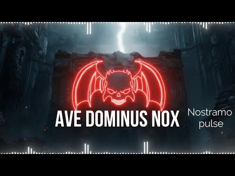 AVE DOMINUS NOX [Nostramo pulse]