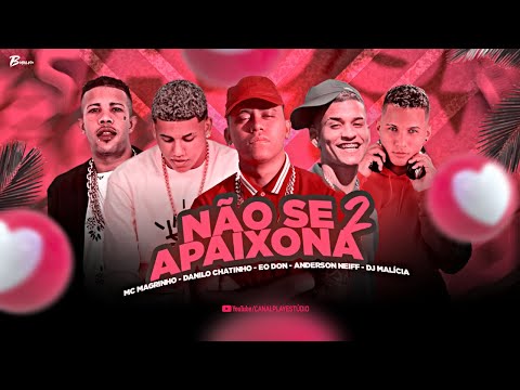 NÃO SE APAIXONA 2 - ANDERSON NEIFF, EO DON, DANILO CHATINHO E MC MAGRINHO - MÚSICA NOVA