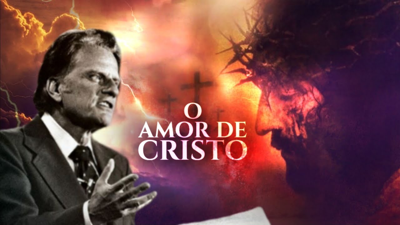 O AMOR DE CRISTO - BILLY GRAHAM EM PORTUGUÊS.