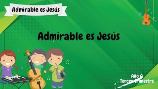 Admirable es Jesús | Primarios - Cantos | Canción lección 8