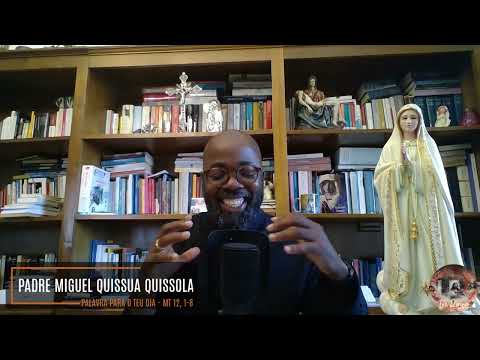 Palavra para o teu dia - Mt 12, 1-8 - Padre Miguel Quissua Quissola