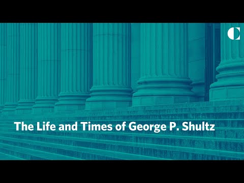 The Life and Times of George P. Shultz