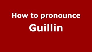 How to pronounce Guillin