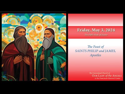 Friday, May 3, 2024 (8:00am) - The Feast of Saints Philip and James, Apostles