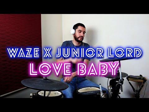 WAZE x Junior Lord - Love Baby (Gui Drum Cover)