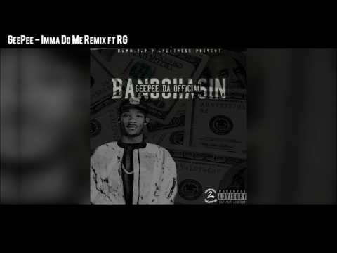 GeePee - Imma Do Me (Remix) Ft. RG