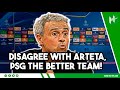 DISAGREE With Arteta DID NOT Say Arsenal Were BETTER Team Enrique PSG 2 1 Arsenal 3 1 AGG