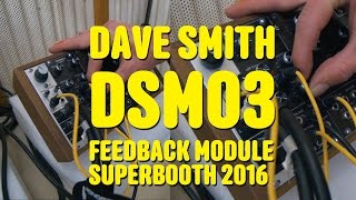 Video thumbnail for Dave Smith DSM 03 Feedback Module Superbooth 16 by True Cuckoo