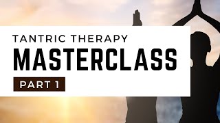 Tantric Therapy Masterclass | Part 1/3 | Tantric Journey School Of Healing | Emotional Healing
