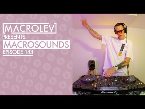 MACROLEV PRESENTS MACROSOUNDS - EPISODE 143