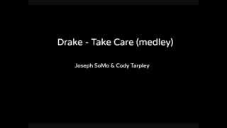 Drake - Take Care (Medley) - Joseph SoMo &amp; Cody Tarpley